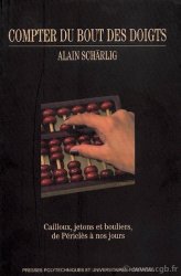 Compter du bout des doigts, Cailloux, jetons et bouliers, de Périclès à nos jours Schärlig Alain