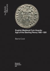 English Medieval Coin Hoards Age of the Sterling Penny 1180−1351 - Research Publication 244 COOK Barrie