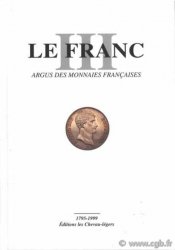 LE FRANC III, Monnaies Françaises 1795 à 2001 DIOT Daniel, PRIEUR Michel, SCHMITT Laurent, SUDRE Pierre