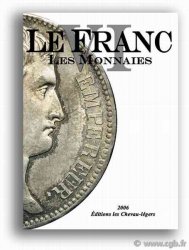 LE FRANC VI les monnaies Françaises de 1795 à 2001 PRIEUR Michel, SCHMITT, Laurent CHARVE Christophe, Jean-Claude DEROCHE, DIOT Daniel, KONTOS Emmanuel