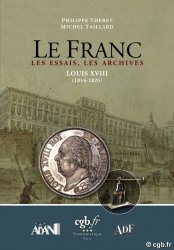 Le Franc Les Essais, Les Archives - Louis XVIII  (1814-1824) - à paraître THÉRET Philippe, TAILLARD Michel