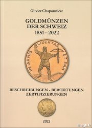 Goldmünzen Der Schweiz 1851-2022, Beschreibungen - Bewertungen - Zertifizierungen CHAPONNIÈRE Olivier