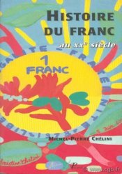 Histoire du Franc au XXe siècle CHÉLINI Michel-Pierre