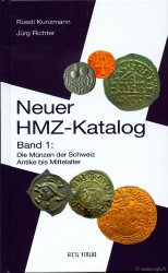 Neuer HMZ-Katalog, Band 1 : Die Münzen der Schweiz Antike bis Mittelalter (monnaies suisses de l&nbsp;antiquité au moyen age) KUNZMANN Ruedi, RICHTER Jürg
