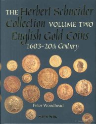 The Herbert Schneider collection, volume 2, English Gold Coins, 1603-20th Century WOODHEAD Peter