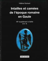 Intailles et camées de l époque romaine en Gaule - 48e supplément à Gallia (vol.II) GUIRAUD Hélène