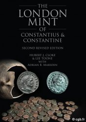 The London Mint of Constantius & Constantine, Second Edition CLOKE Hubert J, TONNE Lee, MARSDEN Adrian B