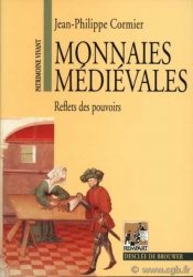 Monnaies médiévales - reflets des pouvoirs CORMIER Jean-Philippe