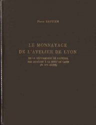 Le monnayage de l atelier de Lyon, de la réouverture de l atelier par Aurélien à la mort de Carin (fin 274 - mi-285) - Numismatique Romaine IX BASTIEN Pierre