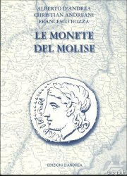 Le monete del Molise D ANDREA Alberto, ANDREANI Christian, BOZZA Francesco