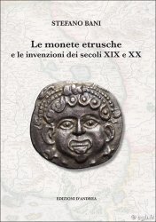 Le monete estrusche e le invenzioni dei secoli XIX e XX BANI Stefano