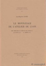 Le monnayage de l atelier de Lyon, des origines au règne de Caligula (43 avant J.-C. - 41 après J.-C.) - Numismatique Romaine XIV GIARD Jean-Baptiste