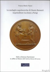 Le medaglie napoleoniche di Orazio Barsanti imprenditore lucchese a Parigi VANNI Franca Maria