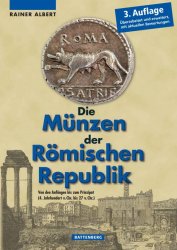 Die Münzen der Römischen Republik - Von den Anfängen bis zum Prinzipat (4. Jahrhundert v. Chr. bis 27 v. Chr.) 3. Auflage ALBERT Rainer