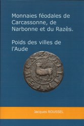 Monnaies féodales de Carcassonne, de Narbonne et du Razès - Poids des marchands de l&nbsp;Aude  ROUSSEL Jacques