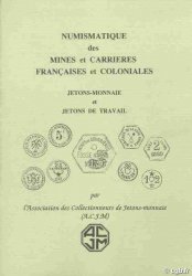 Numismatique des mines et carrières Françaises et coloniales, jetons-monnaies et jetons de travail Collectif