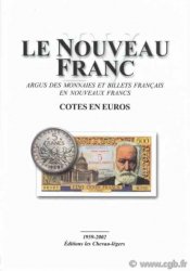 Le nouveau franc IV, les monnaies et billets en Nouveaux Francs, 1959-2001 - cotes en euros DEROCHE Jean-Claude, DESSAL Jean-Marc, DIOT Daniel, FAYETTE Claude, KONTOS Emmanuel, PRIEUR Michel, SCHMITT Laurent 