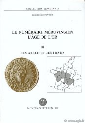 Le Numéraire Mérovingien, l&nbsp;âge de l&nbsp;or, III, Les ateliers centraux, Moneta 13 DEPEYROT Georges