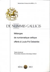 De Nummis Gallicis - Mélanges de numismatique celtique offerts à Louis-Pol Delestrée sous la direction de Pierre-Marie GUIHARD et Dominique HOLLARD 
