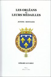 Les Orléans et leurs médailles - jetons - monnaies ALVAREZ Gérard