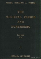Jetons, medalets & tokens, The medieval period and Nuremberg - Volume one MITCHINER Michael