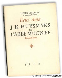 Deux Amis - J.-K. HUYSMANS et L Abbé MUGNIER, documents inédits DESCAVES L.