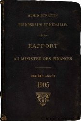 Rapport au Ministre de l Économie et des Finances - 10ème année - 1905 Administration des Monnaies et Médailles