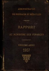 Rapport au Ministre de l Économie et des Finances - 12ème année - 1907 Administration des Monnaies et Médailles