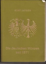 Die deutschen münzen seit 1871 JAEGER K.