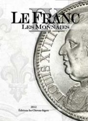 LE FRANC IX : les Monnaies Françaises DESROUSSEAUX Stéphane, PRIEUR Michel, SCHMITT Laurent (sous la direction de...)