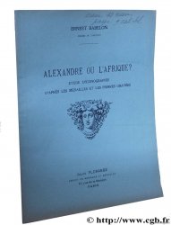 Alexandre ou l&nbsp;Afrique ? Étude d&nbsp;iconographie d&nbsp;après les médailles et les pierres gravées BABELON E.