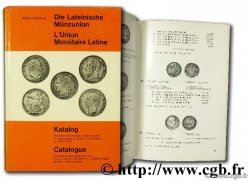 L&nbsp;Union monétaire latine - Die lateinische münzunion. Catalogue de toutes les monnaies des 5 pays de la convention monétaire en circulation légale de 1852 - 1927 en Suisse NIEDERER A.