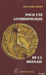 Pour une anthropologie de la monnaie  Réflexions sur l enseignement de la numismatique en France DOYEN Jean-Marc