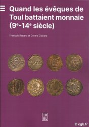 Quand les évêques de Toul battaient monnaie (9e-14e siècle) RENARD François, GIULIATO Gérard