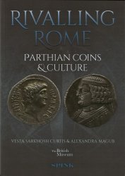 Rivalling Rome - Parthian Coins & Culture CURTIS Vesta, MAGUB Alexandra
