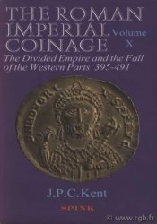 The Roman Imperial Coinage - the standard catalogue of Roman imperial coins, 10, the divided Empire and the fall of the Western parts (395-491) KENT J. P. C.