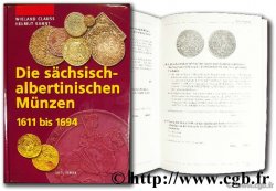 Die sächsisch-albertinischen Münzen 1611 bis 1694 CLAUSS Wieland, KAHNT Helmut