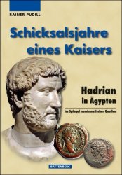 Schicksalsjahre eines Kaisers - Hadrian in Ägypten im Spiegel numismatischer Quellen 1. Auflage 2018 PUDILL Rainer