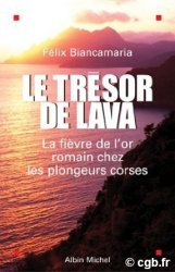 Le trésor de Lava, La fièvre de l or romain chez les plongeurs corses  BIANCAMARIA Félix