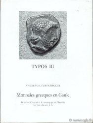 Typos III : Monnaies grecques en Gaule : le trésor d Auriol et le monnayage de Massalia 525-460 avant J.-C/ FURTWÄNGLER Andreas