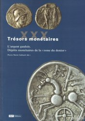 Trésors monétaires XXX  : L argent gaulois - Dépôt monétaires de la  zone du denier  GUIHARD Pierre-Maris (Dir.)