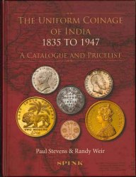 The Uniform Coinage of India 1835 to 1947. A Catalogue and Pricelist STEVENS Paul, WEIR Randy