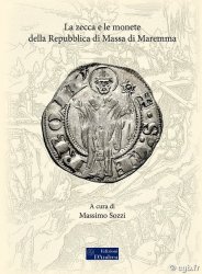 La zecca e le monete della Repubblica di Massa di Maremma Sous la direction de Massimo SOZZI