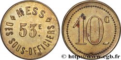 JETONS ET MONNAIES MILITAIRES 10 Centimes - Mess des Sous-Officiers (53e) Perpignan